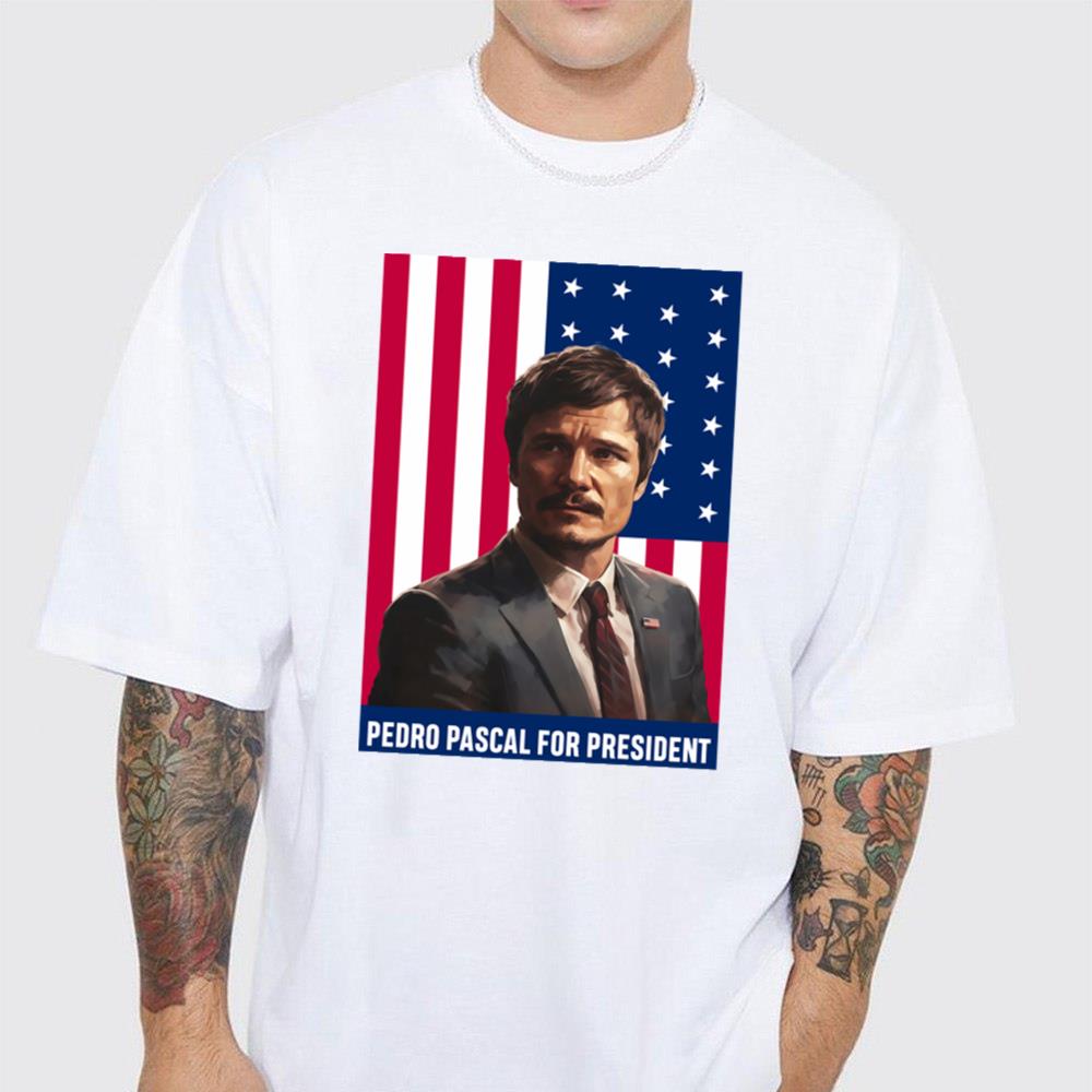 Pedro Pascal For President Unisex T-Shirt Pedro Pascal For President Unisex T-Shirt