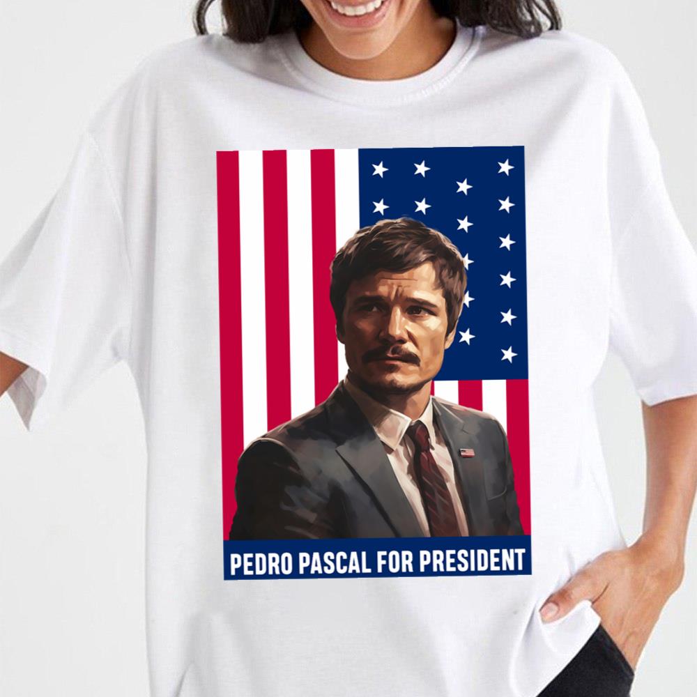 Pedro Pascal For President Unisex T-Shirt Pedro Pascal For President Unisex T-Shirt