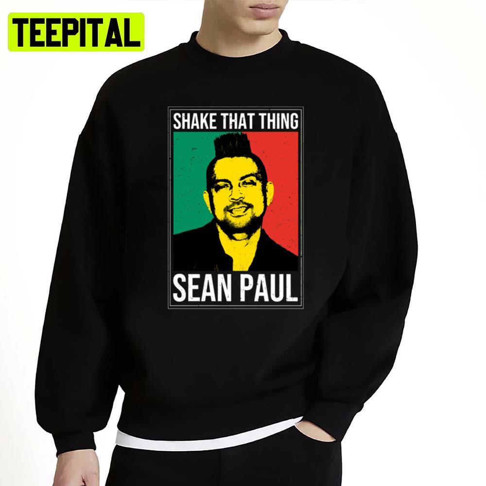 Shake That Thing Sean Paul Unisex Sweatshirt Shake That Thing Sean Paul Unisex Sweatshirt