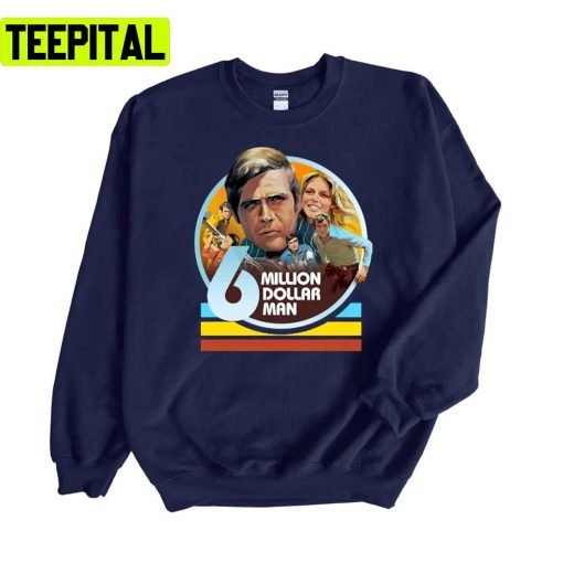 Six Million Dollar Man Unisex Sweatshirt