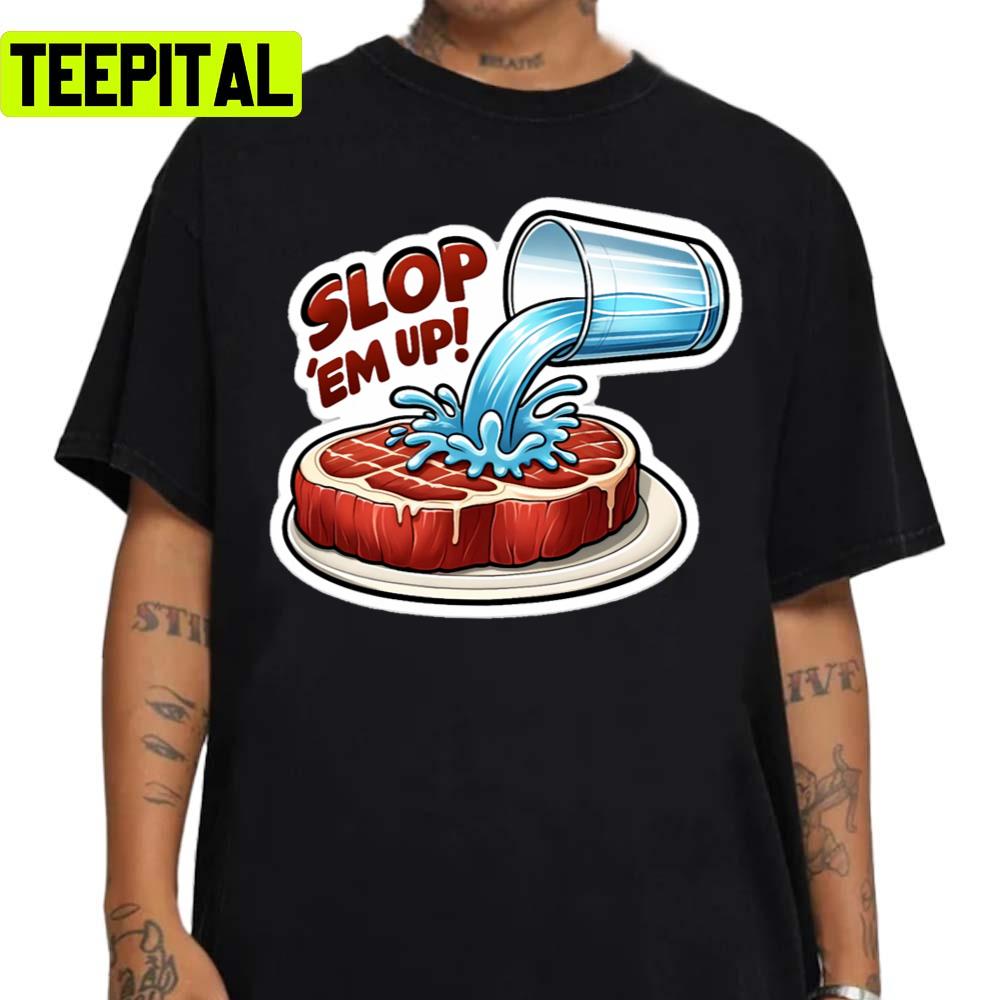 Slop 'em Up Unisex Sweatshirt Slop 'em Up Unisex Sweatshirt