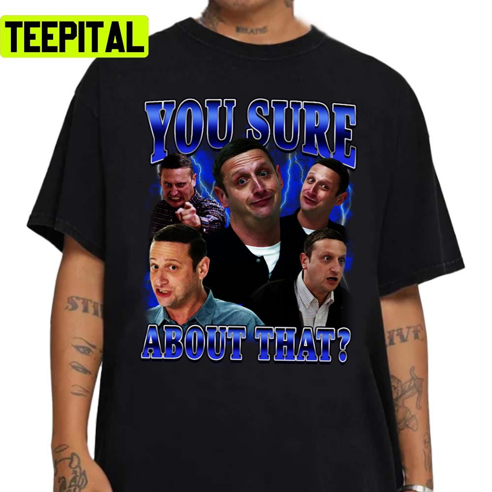 You Sure About That Tim Robinson Unisex Sweatshirt You Sure About That Tim Robinson Unisex Sweatshirt
