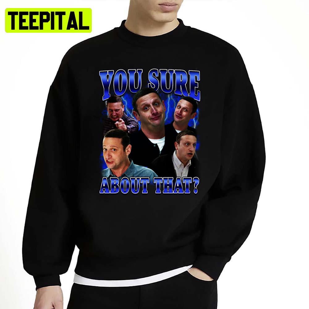 You Sure About That Tim Robinson Unisex Sweatshirt You Sure About That Tim Robinson Unisex Sweatshirt