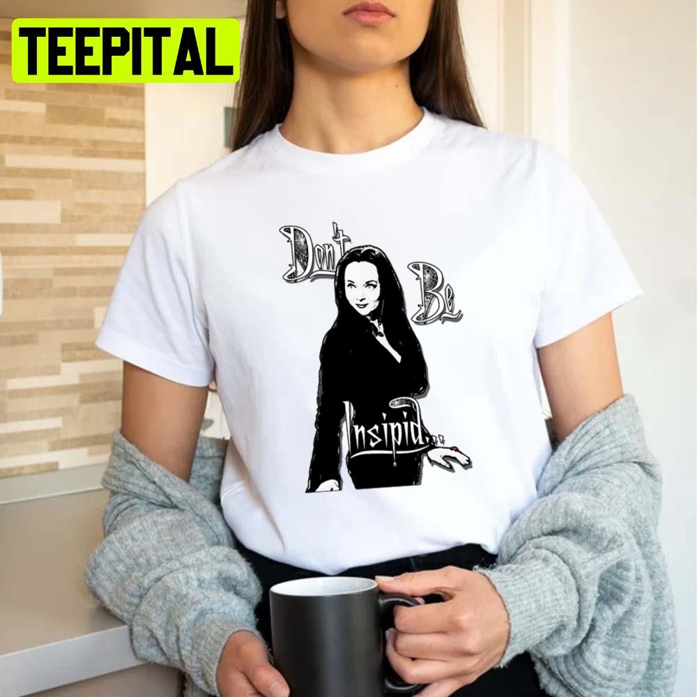 Morticia Don't Be Insipid Unisex Sweatshirt Morticia Don't Be Insipid Unisex Sweatshirt