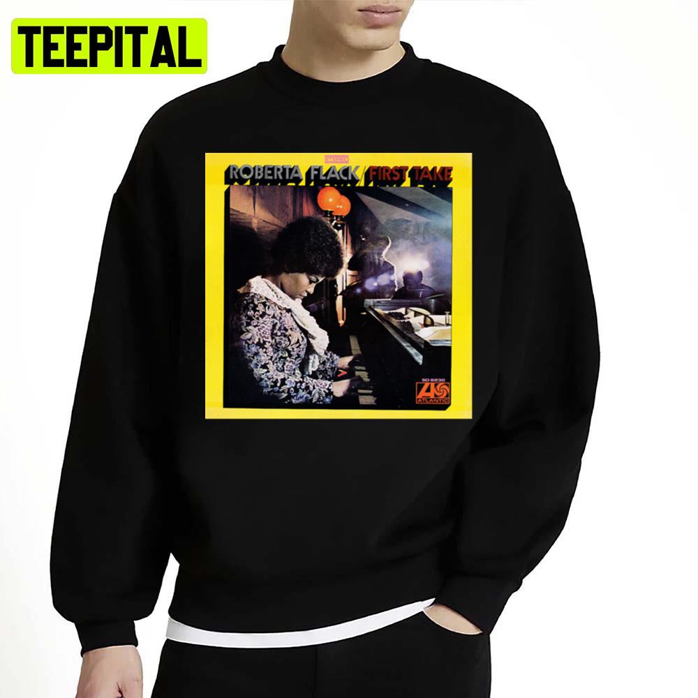 Roberta Flack First Take Unisex Sweatshirt Roberta Flack First Take Unisex Sweatshirt